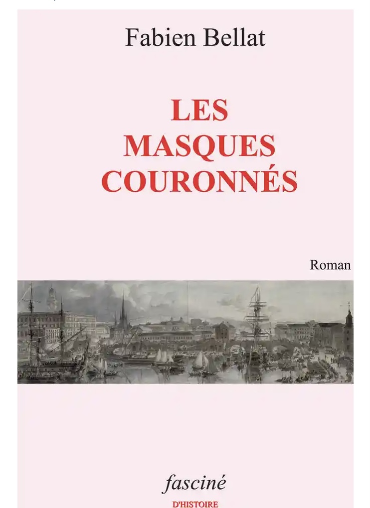 Commandez ici le livre neuf « Les masques couronnés », roman historique de Fabien Bellat