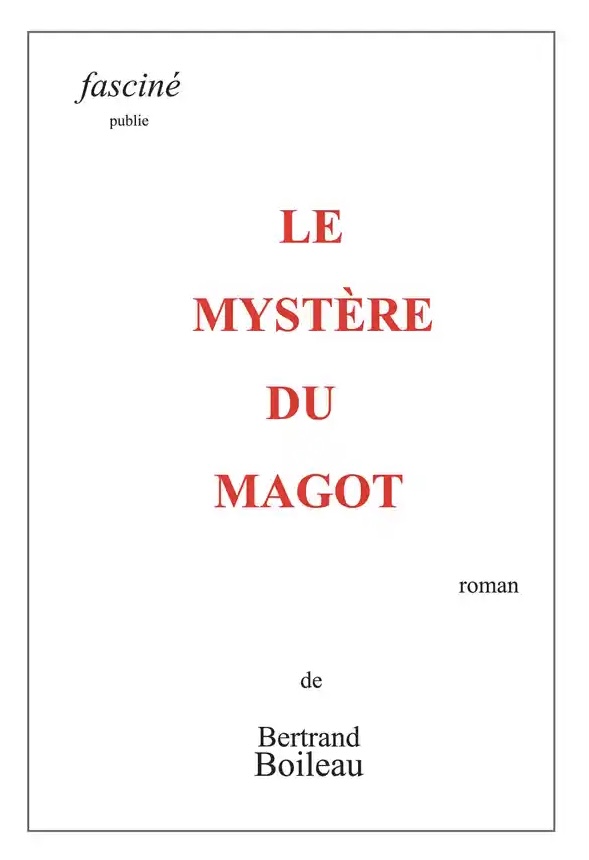 Commandez ici le livre neuf « Le mystère du magot », roman de Bertrand Boileau