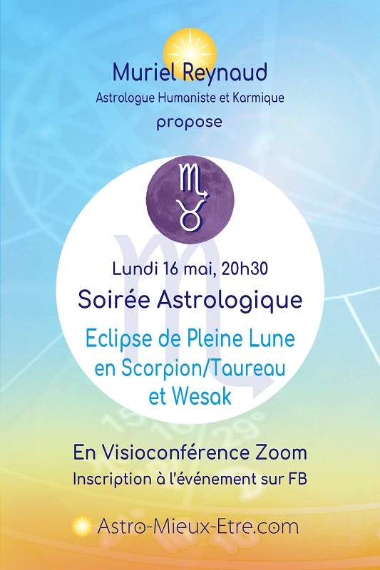 Soirée astrologique Zoom sur l'Eclipse de Pleine Lune en Scorpion/Taureau et Wesak