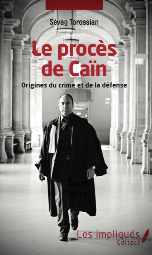 Le procès de Caïn, livre, Sévag Torossian, crime, défense, avocat, pénal, présomption d'innocence